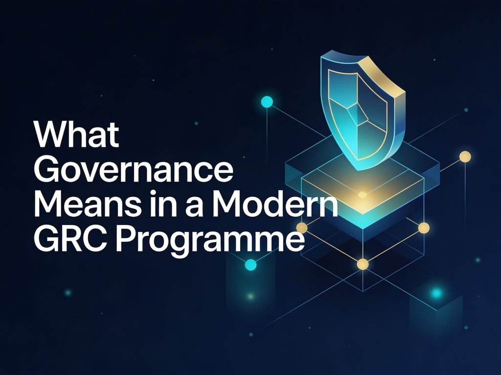 What Governance Means in a Modern GRC Programme